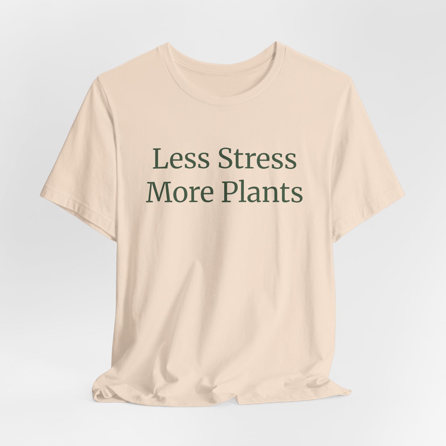 Less Stress More Plants Tee – Relaxed Plant Lover T-Shirt