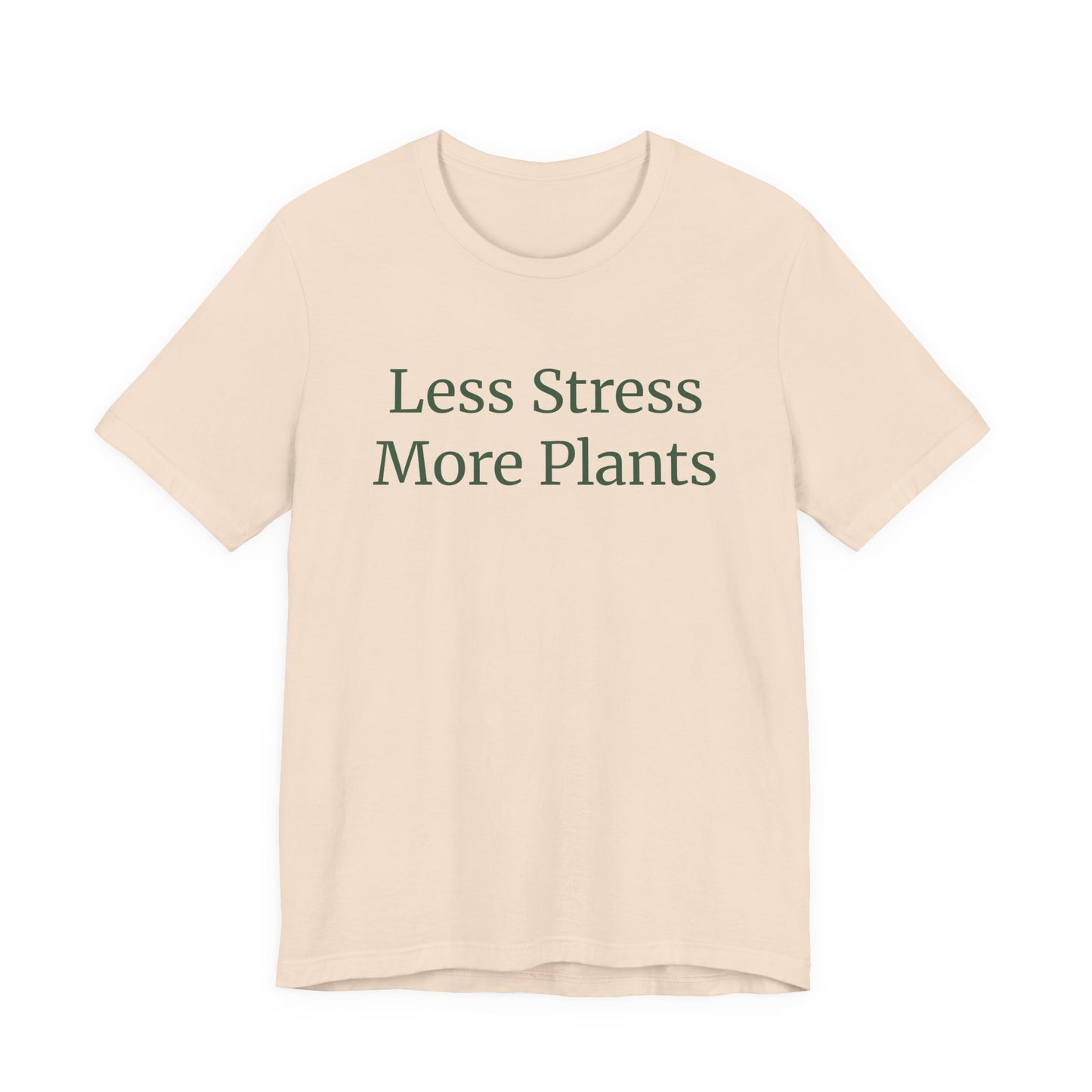 Less Stress More Plants Tee – Relaxed Plant Lover T-Shirt